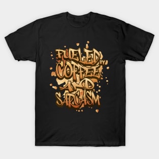 Fueled By Coffee And Sarcasm T-Shirt